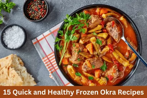 15 Frozen Okra Recipes