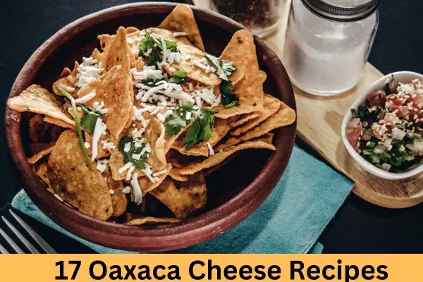 17 Oaxaca Cheese Recipes