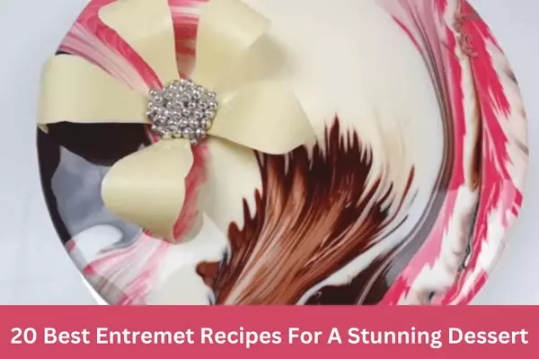20 Best Entremet Recipes For A Stunning Dessert