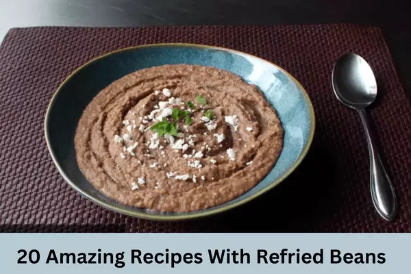 Bean Delights: 20 Amazing Recipes That Make the Most of Refried Beans