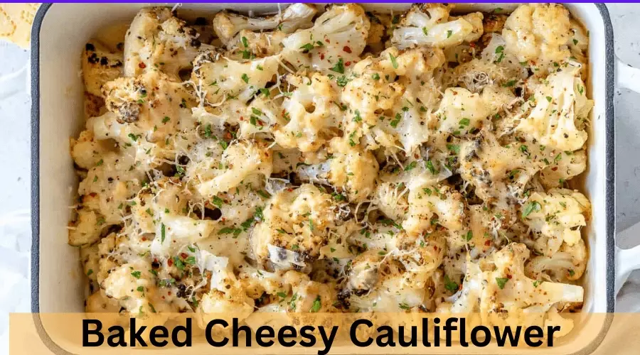  Baked Cheesy Cauliflower