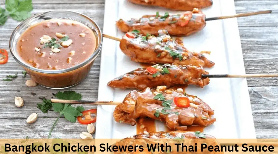 Bangkok Chicken Skewers With Thai Peanut Sauce