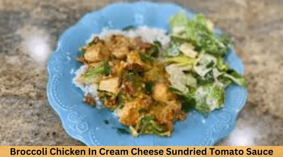  Broccoli Chicken In Cream Cheese Sundried Tomato Sauce

