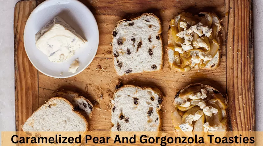 Caramelized Pear And Gorgonzola Toasties