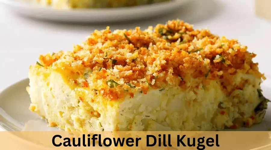 Cauliflower Dill Kugel