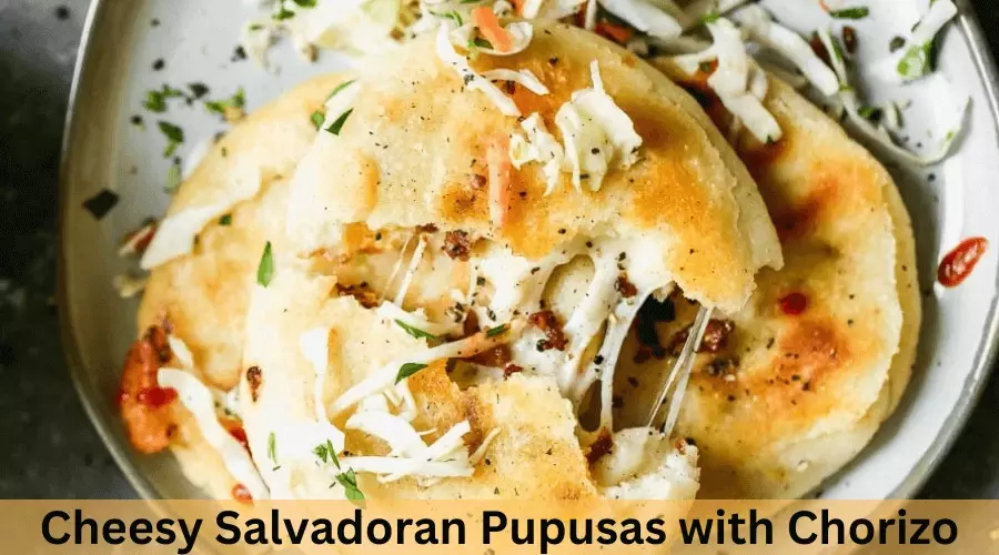 Cheesy Salvadoran Pupusas with Chorizo
