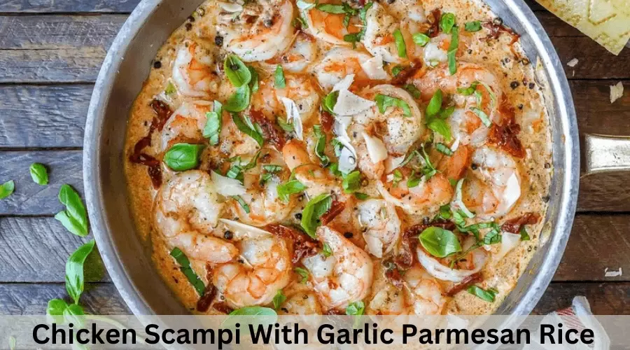Chicken Scampi With Garlic Parmesan Rice