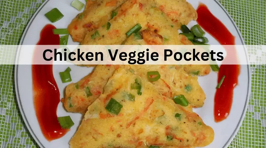 Chicken Veggie Pockets