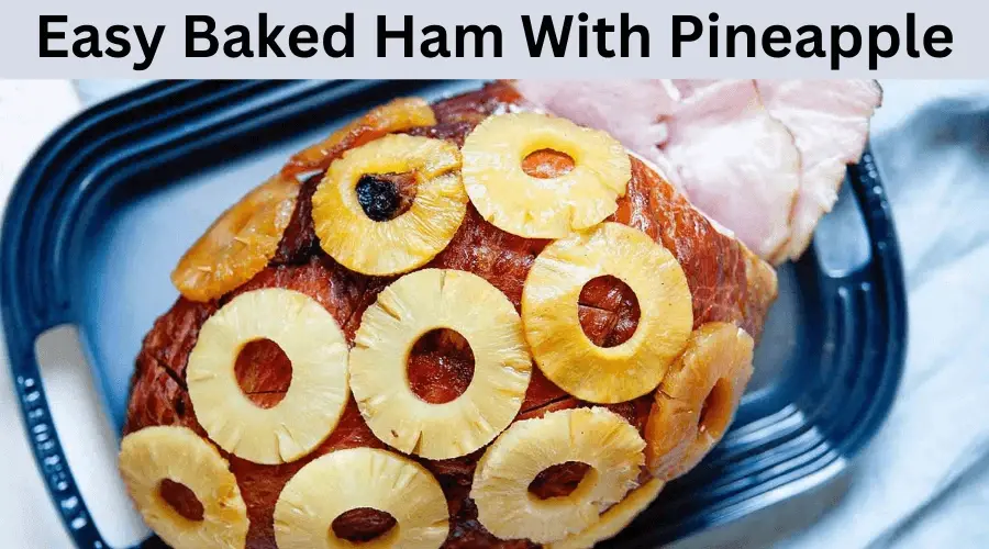 Easy Baked Ham With Pineapple