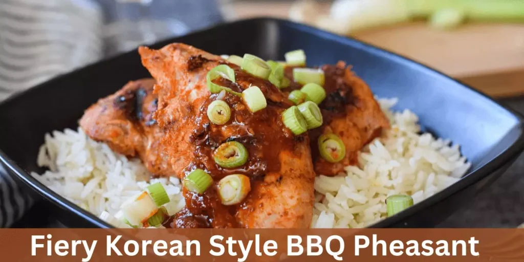 Fiery Korean Style BBQ Pheasant