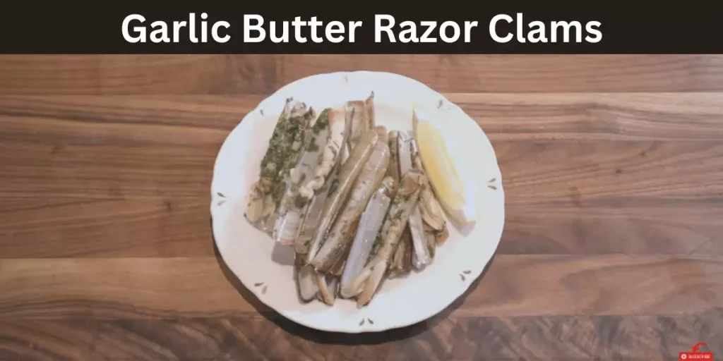 Garlic Butter Razor Clams