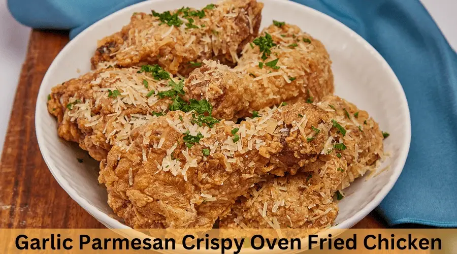 Garlic Parmesan Crispy Oven Fried Chicken