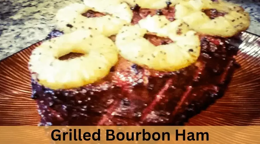  Grilled Bourbon Ham