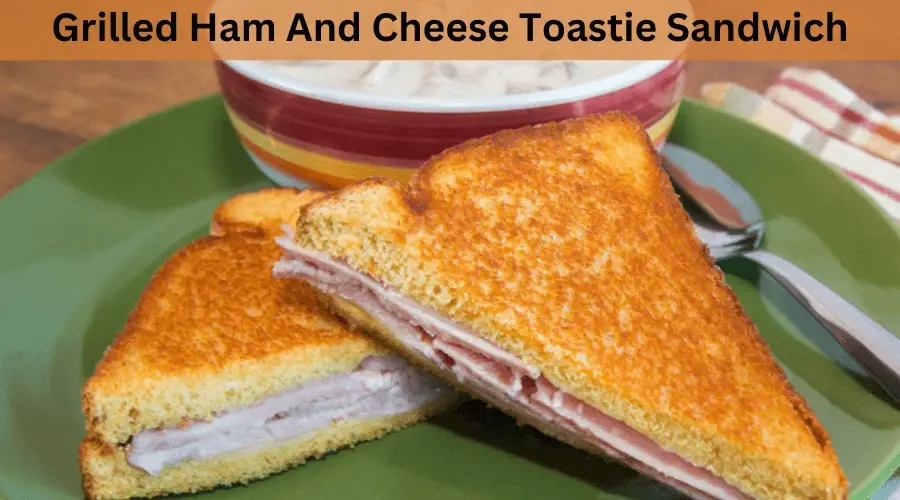 Grilled Ham And Cheese Toastie Sandwich