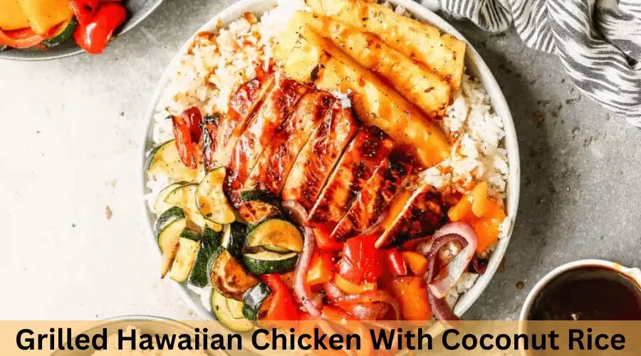 Grilled Hawaiian Chicken With Coconut Rice
