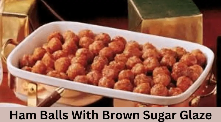 Ham Balls With Brown Sugar Glaze