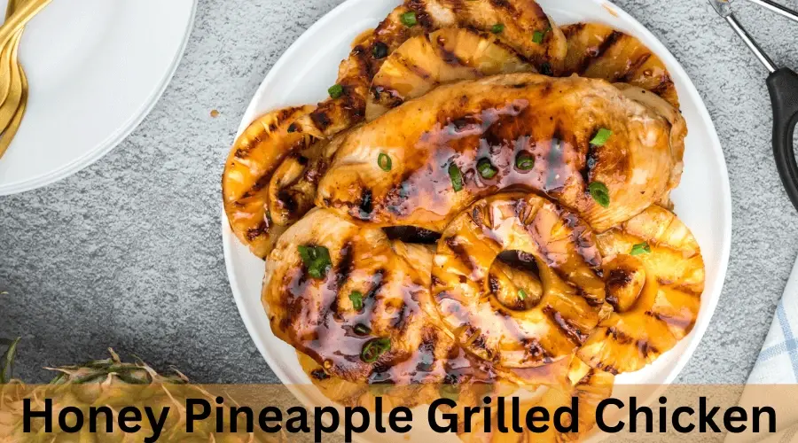  Honey Pineapple Grilled Chicken
