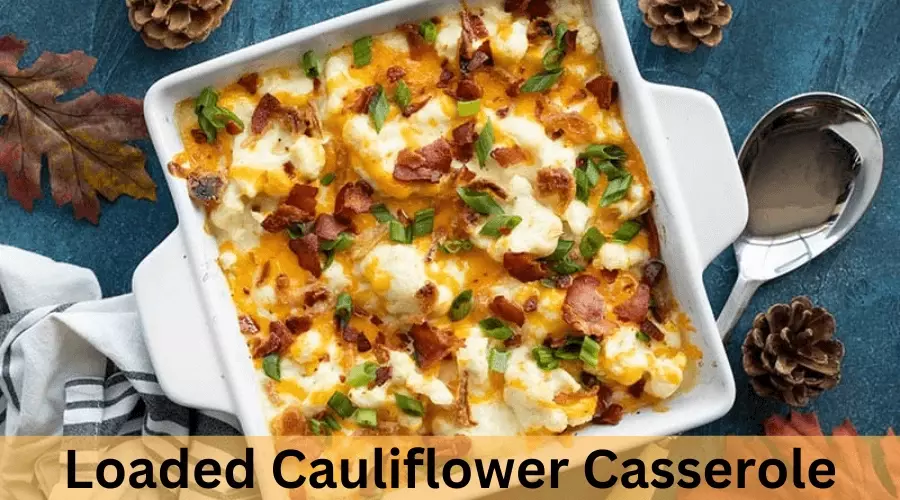  Loaded Cauliflower Casserole