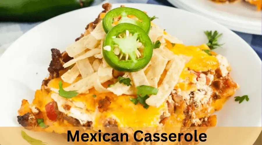 .Mexican Casserole