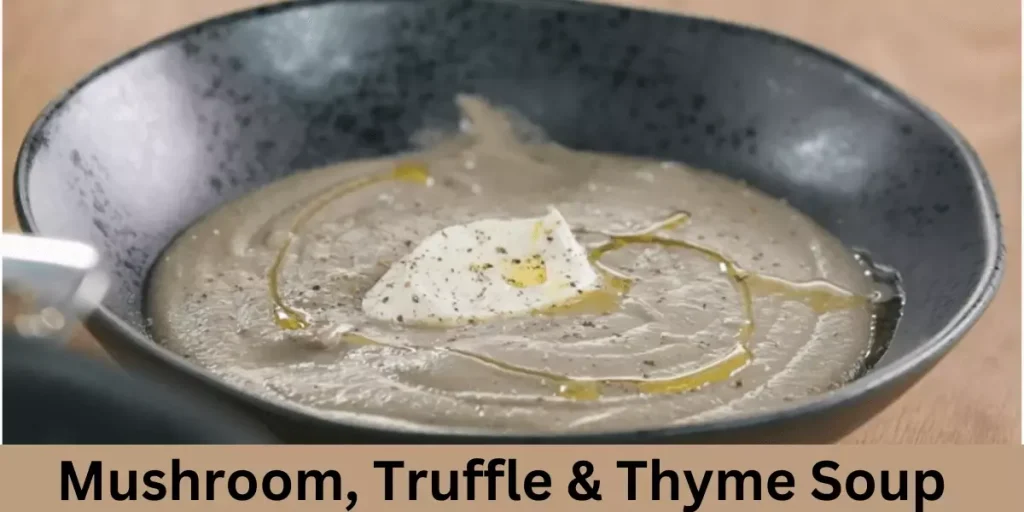 Mushroom, Truffle & Thyme Soup