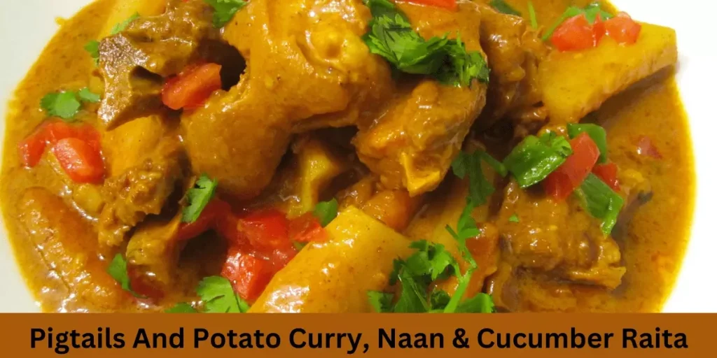 Pigtails And Potato Curry, Naan & Cucumber Raita