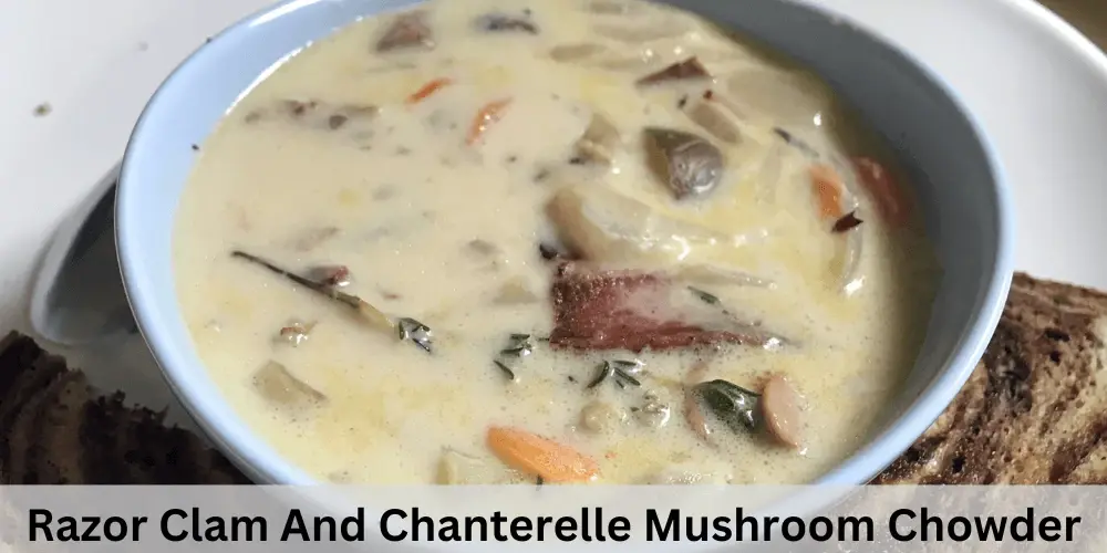 Razor Clam And Chanterelle Mushroom Chowder