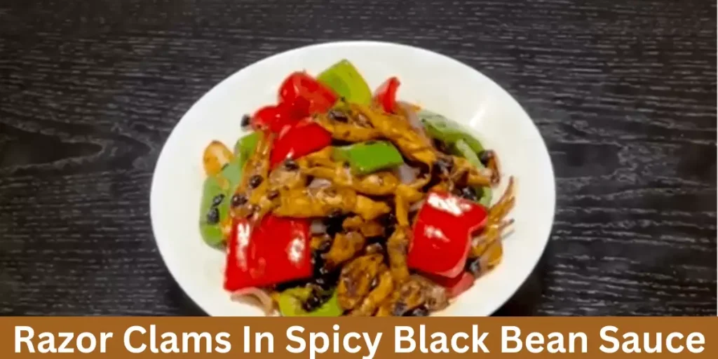 Razor Clams In Spicy Black Bean Sauce