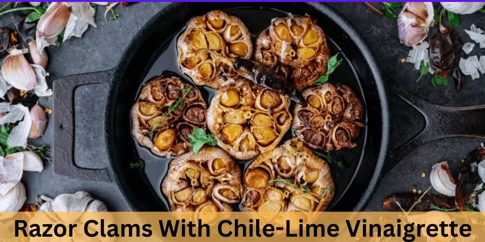 Razor Clams With Chile-Lime Vinaigrette