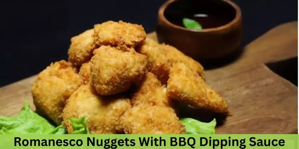 Romanesco Nuggets With BBQ Dipping Sauce