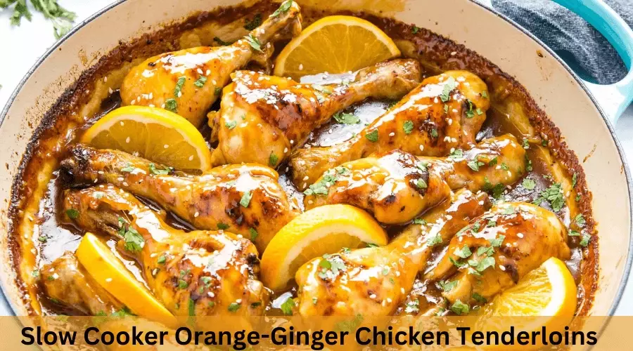 Slow Cooker Orange-Ginger Chicken Tenderloins