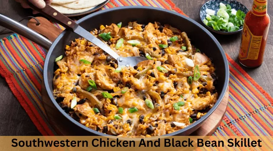Southwestern Chicken And Black Bean Skillet