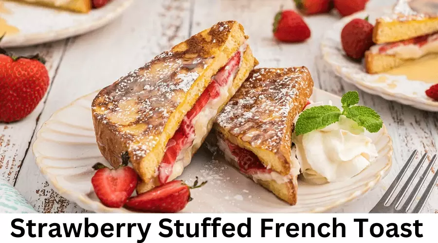 Strawberry Stuffed French Toast