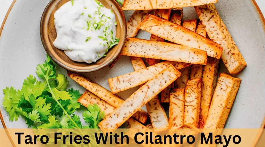 Taro Fries With Cilantro Mayo