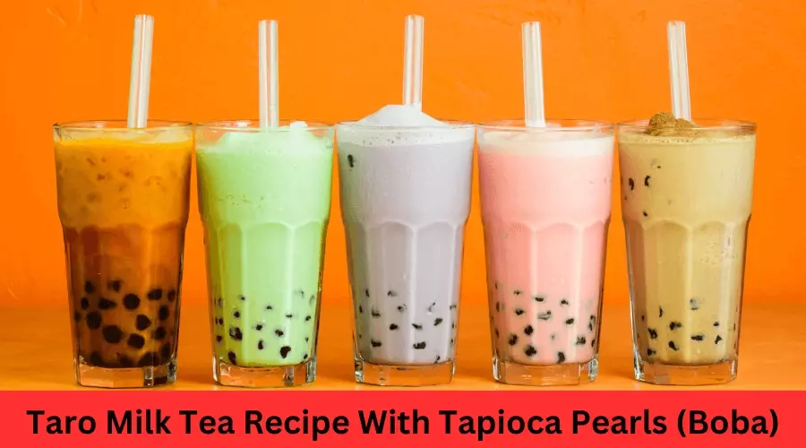 Taro Milk Tea Recipe With Tapioca Pearls (Boba)