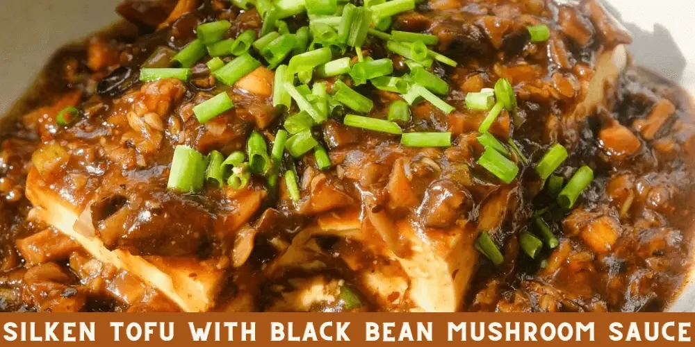 Silken Tofu With Black Bean Mushroom Sauce