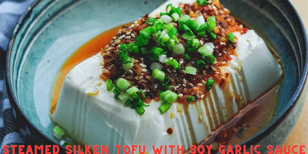 Steamed Silken Tofu With Soy Garlic Sauce