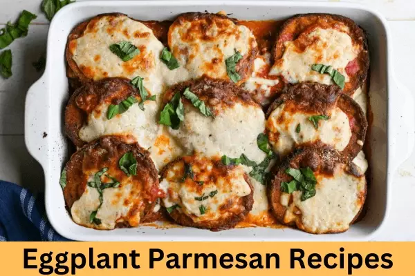 Eggplant Parmesan Recipes To Try (Baked, Chinese, and Roasted Eggplant Recipes